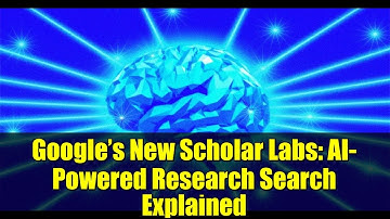 Google’s New Scholar Labs: AI-Powered Research Search Explained