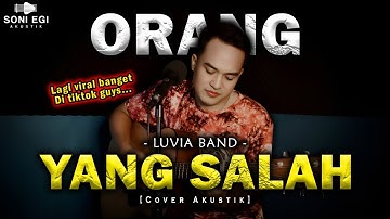 SEDIH BANGET....LAGU INI VIRAL DI TIKTOK❗| LUVIA - ORANG YANG SALAH [SONI EGI COVER AKUSTIK]