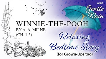 Winnie the Pooh by A. A. Milne. Audiobook, chapters 1-5 (with rain sound). Calm, relaxing reading.