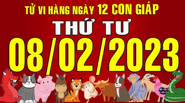 Tử vi Phương Đông, Thứ Tư (08-02-2023) của 12 con giáp, chuẩn xác nhất