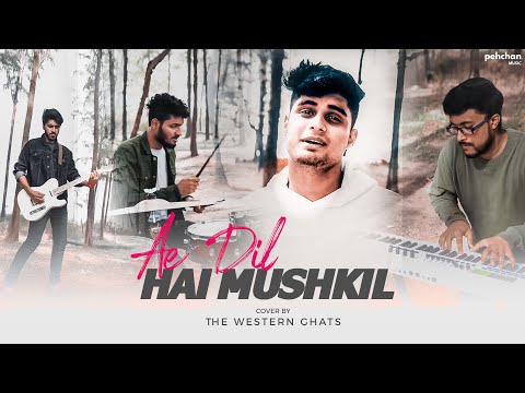 Ae Dil Hai Mushkil - Cover | The Western Ghats | Arijit Singh | Pritam