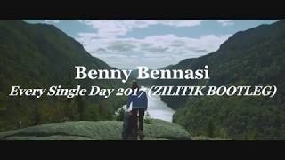 Benny Bennasi - Every Single Day 2017 (ZILITIK BOOTLEG)✈🏞⛰