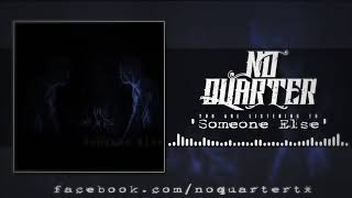 No Quarter - Someone Else (Official Single Stream)