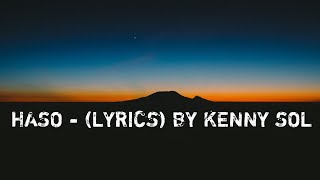 Haso- (Lyrics) by Kenny Sol