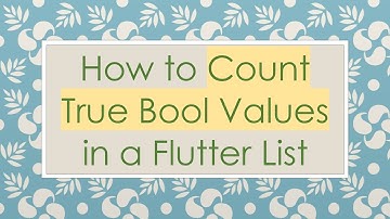 How to Count True Bool Values in a Flutter List