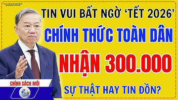 Cả Nước Đang Hỏi: Tết 2026 Ai Được Nhận 300 Nghìn Sự Thật Ngay Đây – Không Xem Dễ Mất Quyền Lợi!