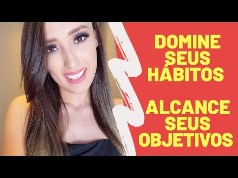 Mude seus Hábitos e Alcance seus Objetivos ! Desenvolvimento Pessoal Agora !