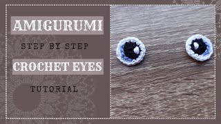 Crochet EYES ⭐ How to make crochet eyes for AMIGURUMI ⭐ Stuffed Animals ⭐ Step by Step TUTORIAL ⭐