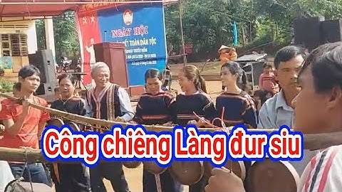Công Chiêng | Ngày Hội Đại Đoàn Kết Dân Tộc Làng Vel| jock siu.