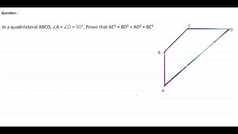 In a quadrilateral ABCD,∠A+ ∠D = 90°. Prove that AC² + BD² = AD² + BC²