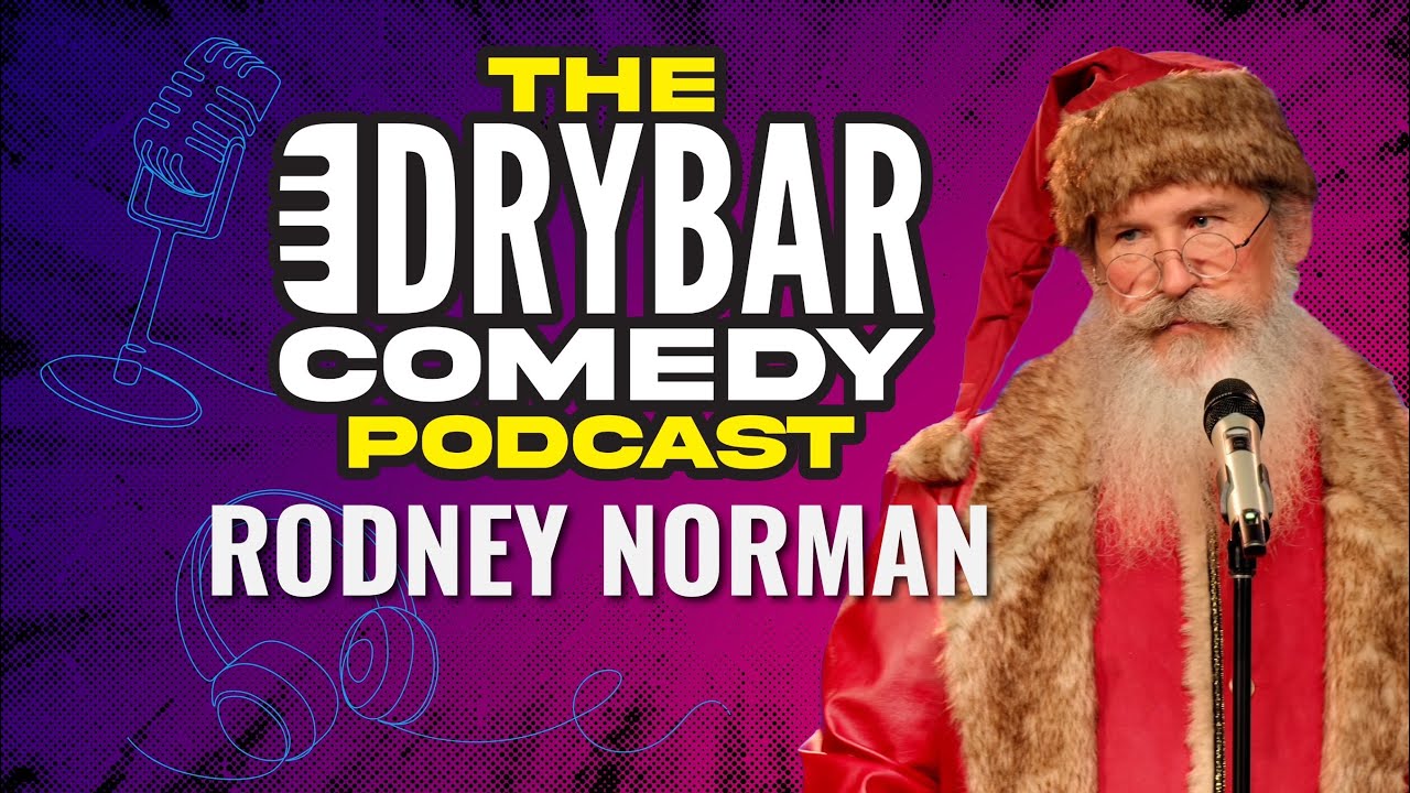 Philosophy And Santa Claus w/ Rodney Norman. The Dry Bar Comedy Podcast Ep. 10
