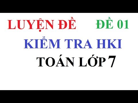 ĐỀ ÔN TẬP KIỂM TRA HỌC KÌ 1 TOÁN LỚP 7 CÓ ĐÁP ÁN LỜI GIẢI CHI TIẾT NĂM HỌC 2018-2019