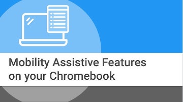 Chromebook Mobility-Assistive Features and Functionality
