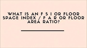 WHAT Is A Floor Space Index OR Floor Area Ratio (FAR) ?