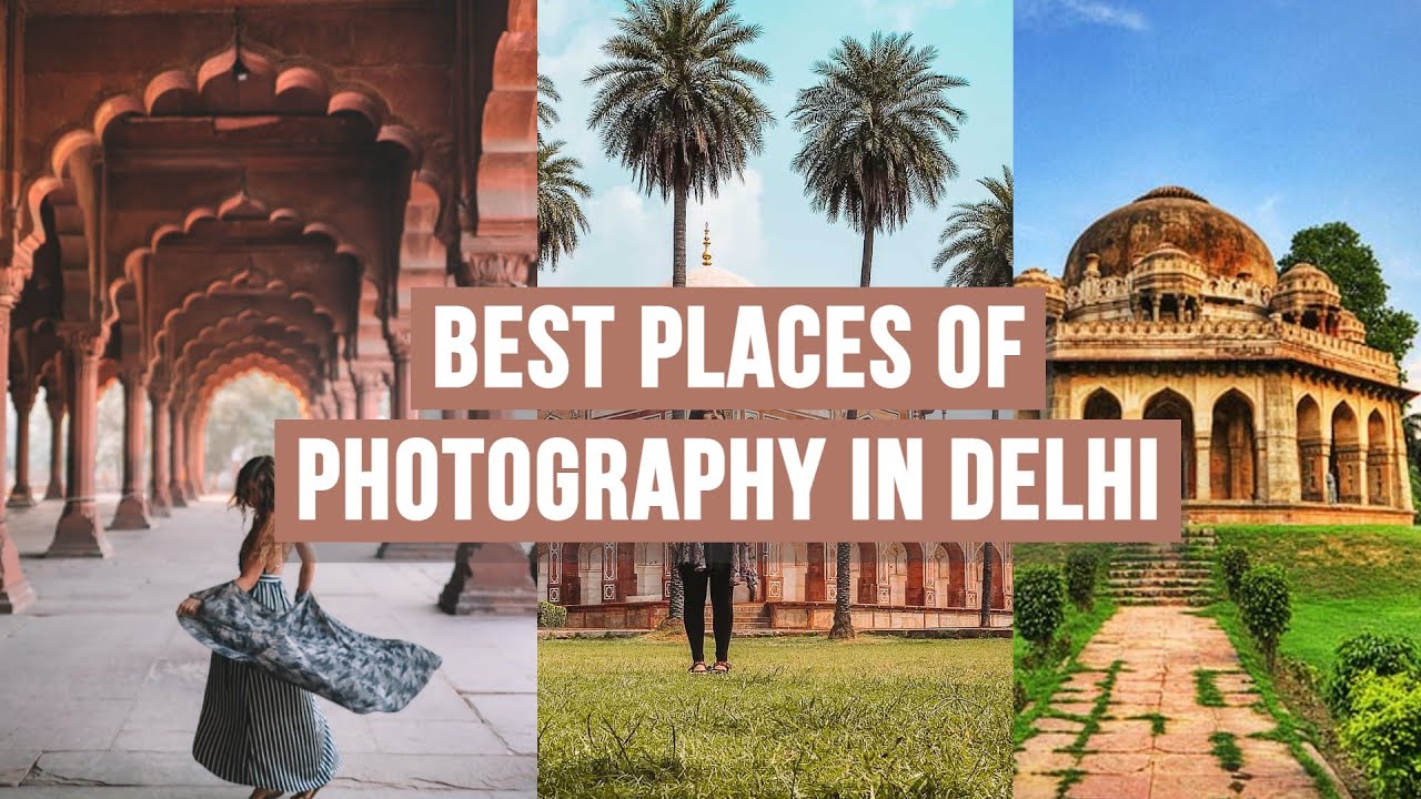 Best 5 Places for Photography in Delhi YouTube