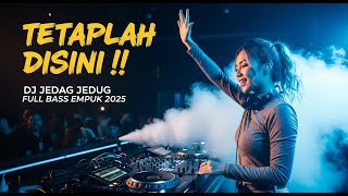 DJ TETAPLAH DISINI VIRAL 2025 | BASS EMPUK PALING ENAK UNTUK TEMAN NONGKRONG & PARTY