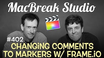 MacBreak Studio Ep 402: Changing Comments to Markers with Frame.io