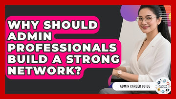 Why Should Admin Professionals Build A Strong Network? - Admin Career Guide