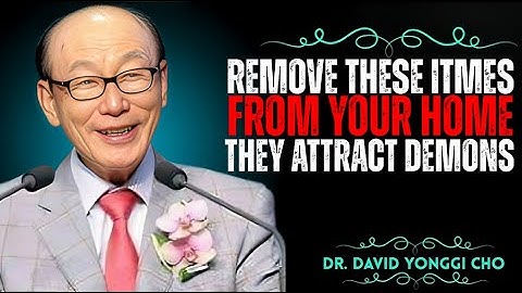 REMOVE These 3 Items Immediately — Your Home Depends On It! | Dr. David Yonggi Cho