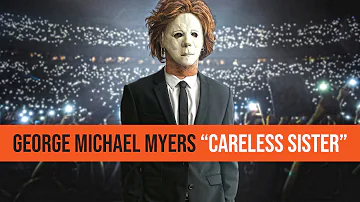 GEORGE MICHAEL MYERS - "CARELESS SISTER..." (CARELESS WHISPER PARODY)