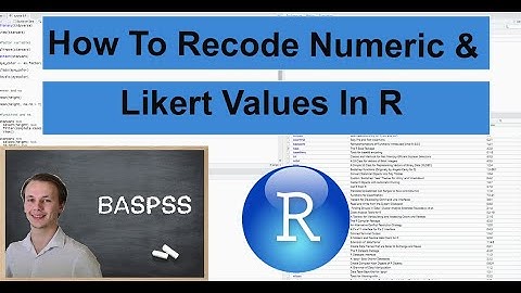 How To Recode Numeric & Likert Values In R (For Your Survey)