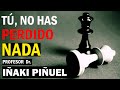 👉 TÚ, no has PERDIDO NADA 🥇 Dr. Iñaki Piñuel