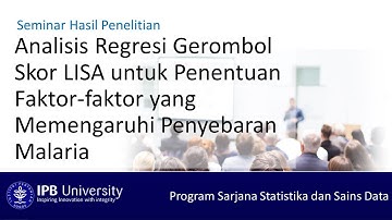 Seminar Penelitian: Clustering Skor LISA untuk Penentuan Faktor yang Memengaruhi Penyebaran Malaria