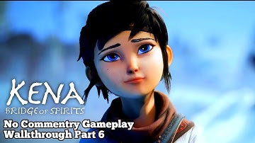 Kena Bridge Of Spirit : Gameplay Walkthrough Part 6 (HD 1080) (60FPS)