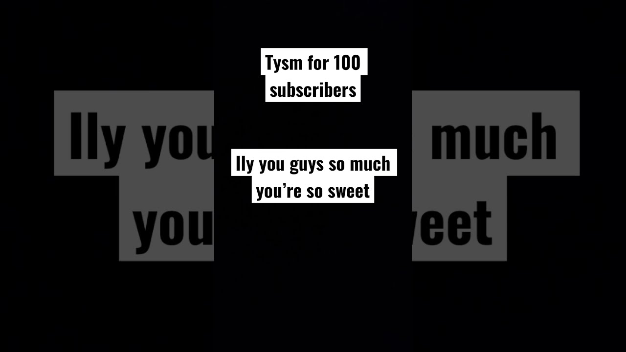 Tysm For 100 Subscribers Viral Shortsvideo 1000subscriber Shorts Tysmfor100