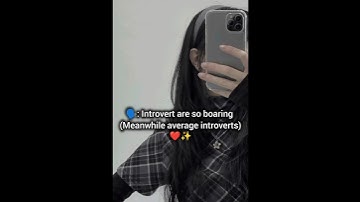 Introvert are so boring ( Meanwhile average introverts) ❤️✨/ #gorutips #introvert