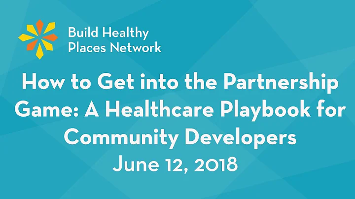 How to Get into the Partnership Game: A Healthcare Playbook for Community Developers