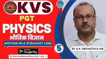 KVS PGT PHYSICS (Motion in a Straight Line) CLASS-5, A.K. SRIVASTAVA SIR DSSSB NVS HTET UP JHARKHAND