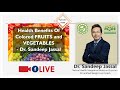 Health benefits of colored fruits and vegetables   dr sandeep jassal  episode 500