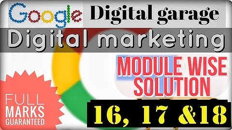 Answers of modules 16, 17 &18 |  Fundamentals of digital marketing | Google digital garage | 🙂☺