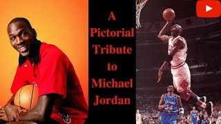 A Pictorial Tribute to Michael Jordan