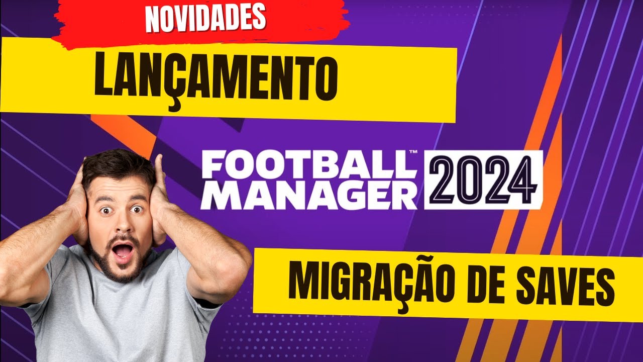 Novidades Football Manager 2024