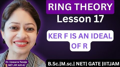 kernel of homomorphism | kernel f is an ideal of R