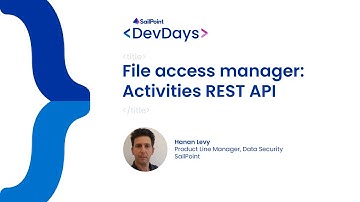 Developer Days 2023 - IdentityIQ, File Access Manager: Activities REST API