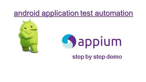 Appium: Android Mobile Application Test Automation: Step by Step Demonstration (Detailed)