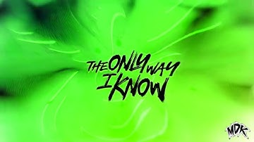 MDK - The Only Way I Know in G-Major 2990 (New Effect)