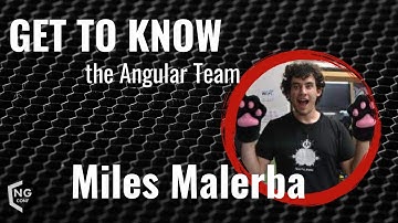 Get to Know the Angular Team | Miles Malerba | ng-conf 2022