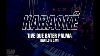 Danilo e Davi - Tive Que Bater Palma (Karaokê)