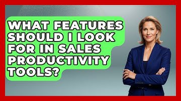 What Features Should I Look For in Sales Productivity Tools? | Sales Saas Breakdown News