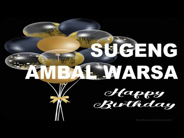 SUGENG AMBAL WARSA - UCAPAN SELAMAT ULANG TAHUN DALAM BAHASA JAWA- HAPPY BIRTHDAY WISHES IN JAVANESE class=