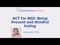 ACT for BED: Being Present and Mindful Eating