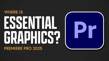 Where is the Essential Graphics Panel? Adobe Premiere Pro 2025