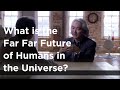 Michio Kaku - What is the Far Far Future of Humans in the Universe?