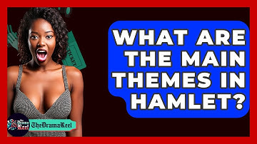 What Are The Main Themes In Hamlet? - The Drama Reel