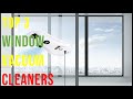 Top 3 Best Window Vacuum Cleaners Reviews in 2023 - The Best Window Vacuum Cleaners 2023✅