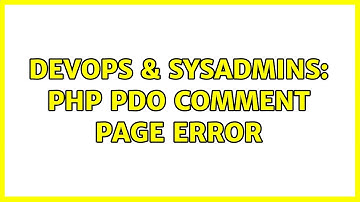 DevOps & SysAdmins: php pdo comment page error